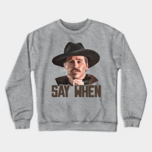 Doc Holliday - Say When Crewneck Sweatshirt
